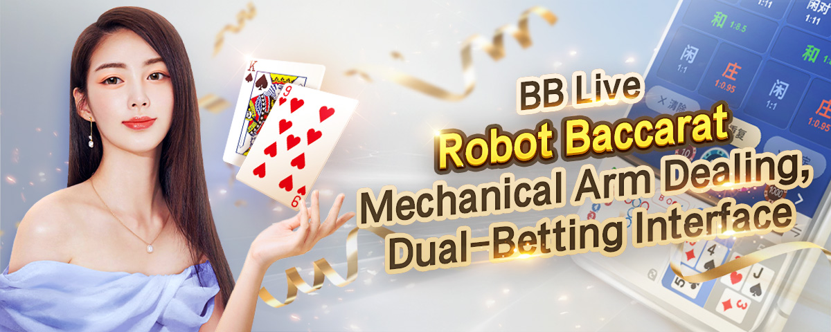BB Live brings you the latest "Robot Baccarat"